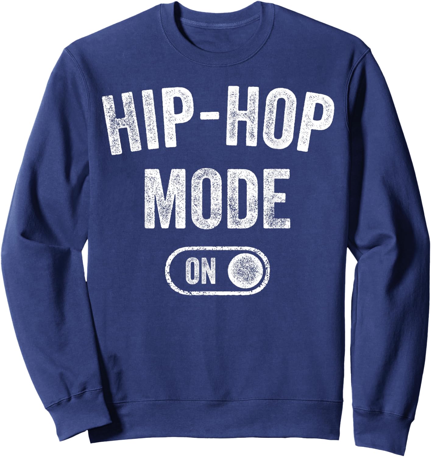 Hip-Hop Mode On Funny Rapper Gift Dj Breakdancer Fan Sweatshirt - Sweatshirt | Navy