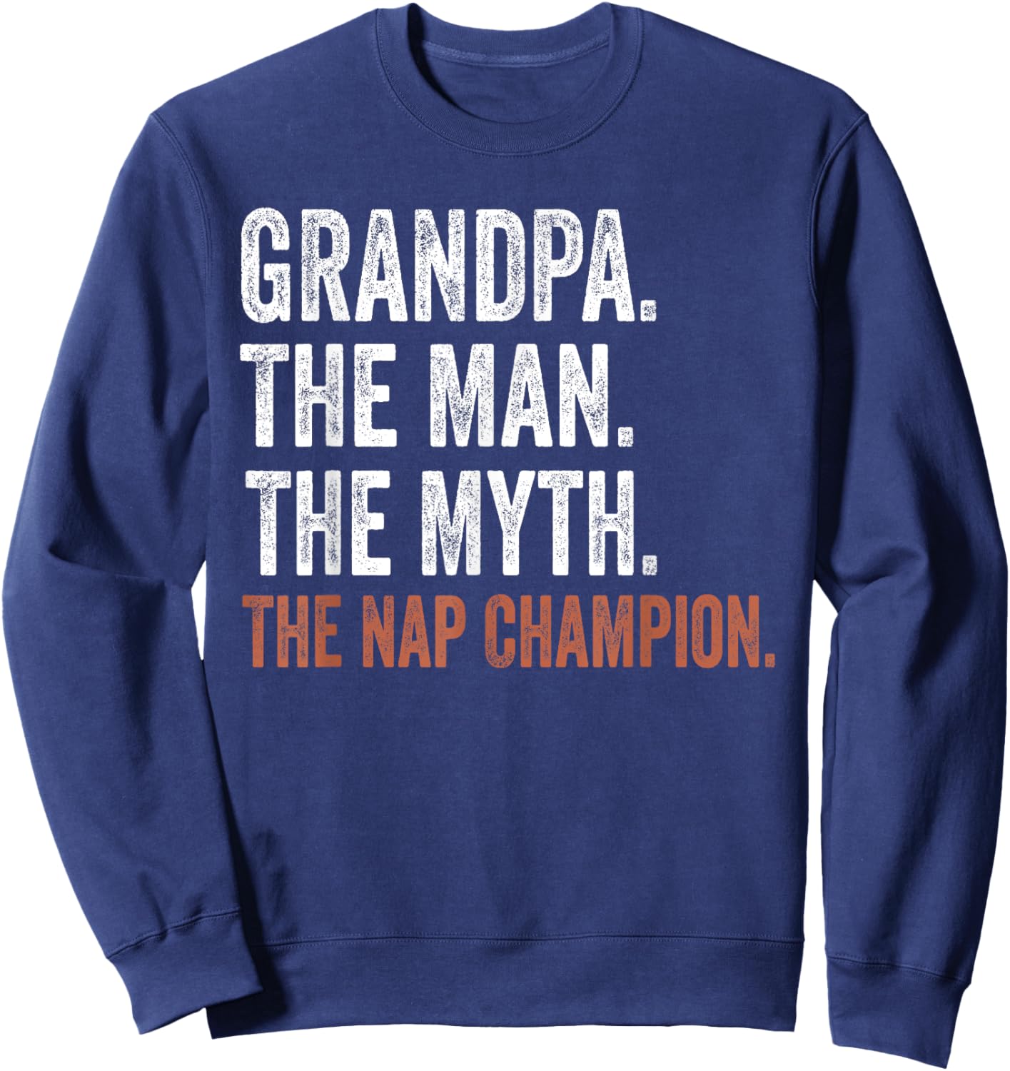 Grandpa The Man The Myth The Nap Champion Gifts Grandpa Sweatshirt - Sweatshirt | Navy