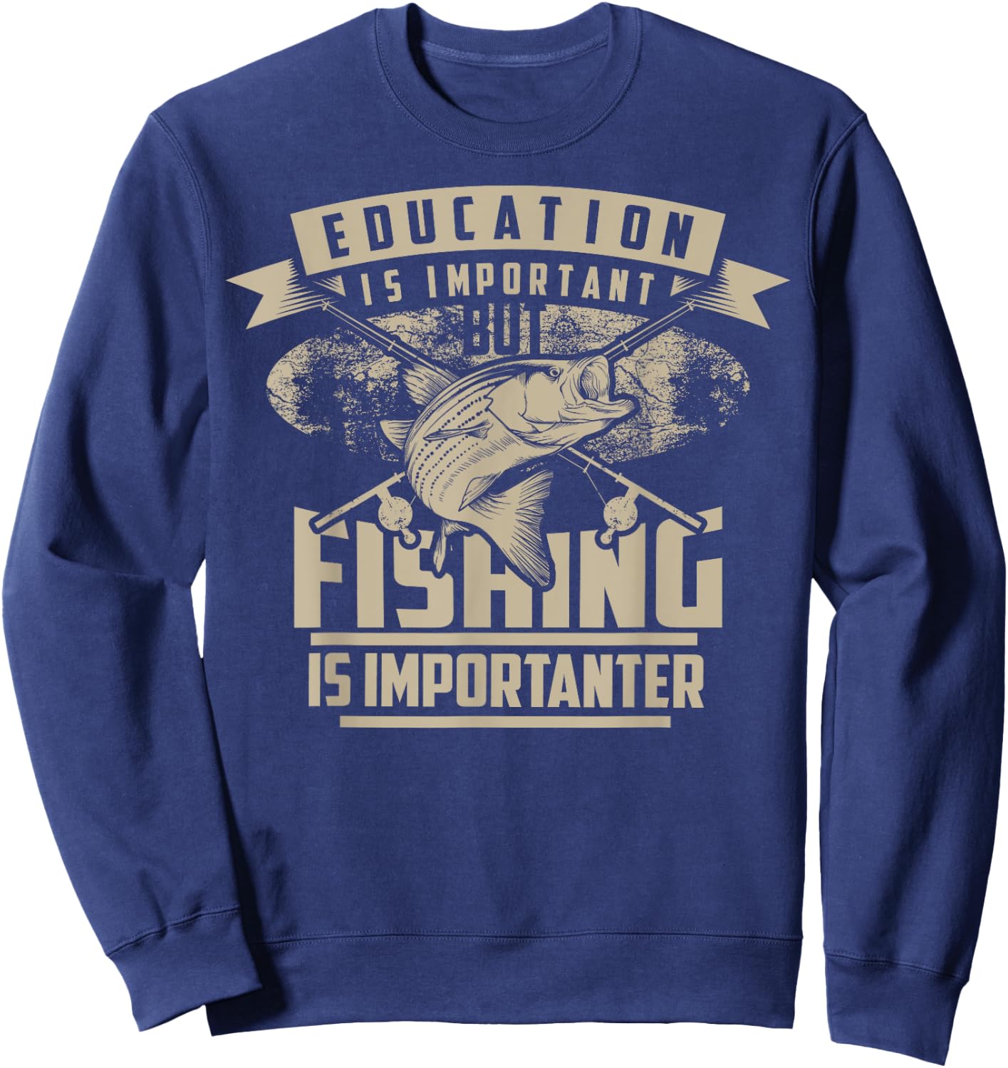 Education Is Important But Fishing Is Importanter Shirt Gift Sweatshirt - Sweatshirt | Navy