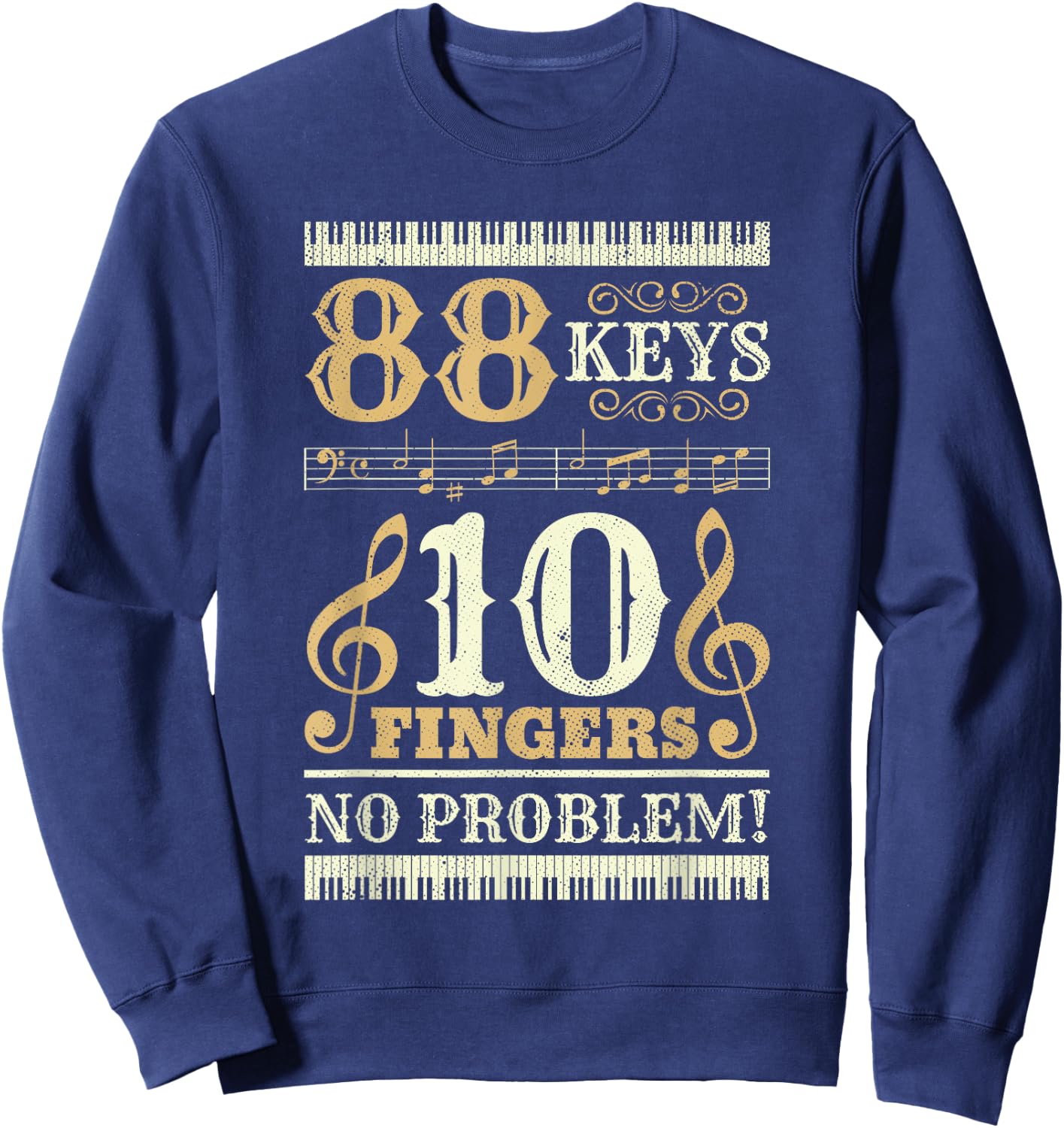 88 Keys 10 Fingers Piano Lover Players Funny Musical Pianist Sweatshirt - Sweatshirt | Navy