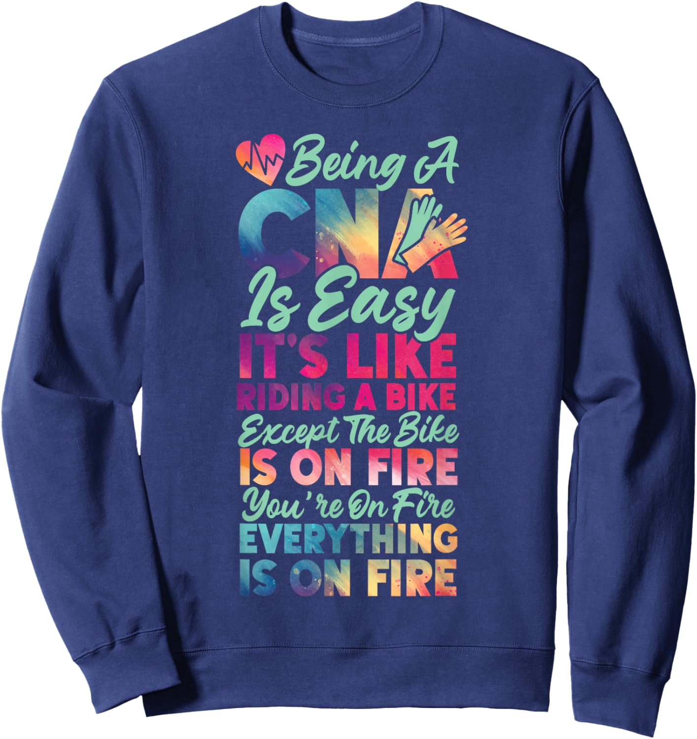CNA Nurse Certified Nursing Assistant Being A Cna Is Easy Sweatshirt - Sweatshirt | Navy
