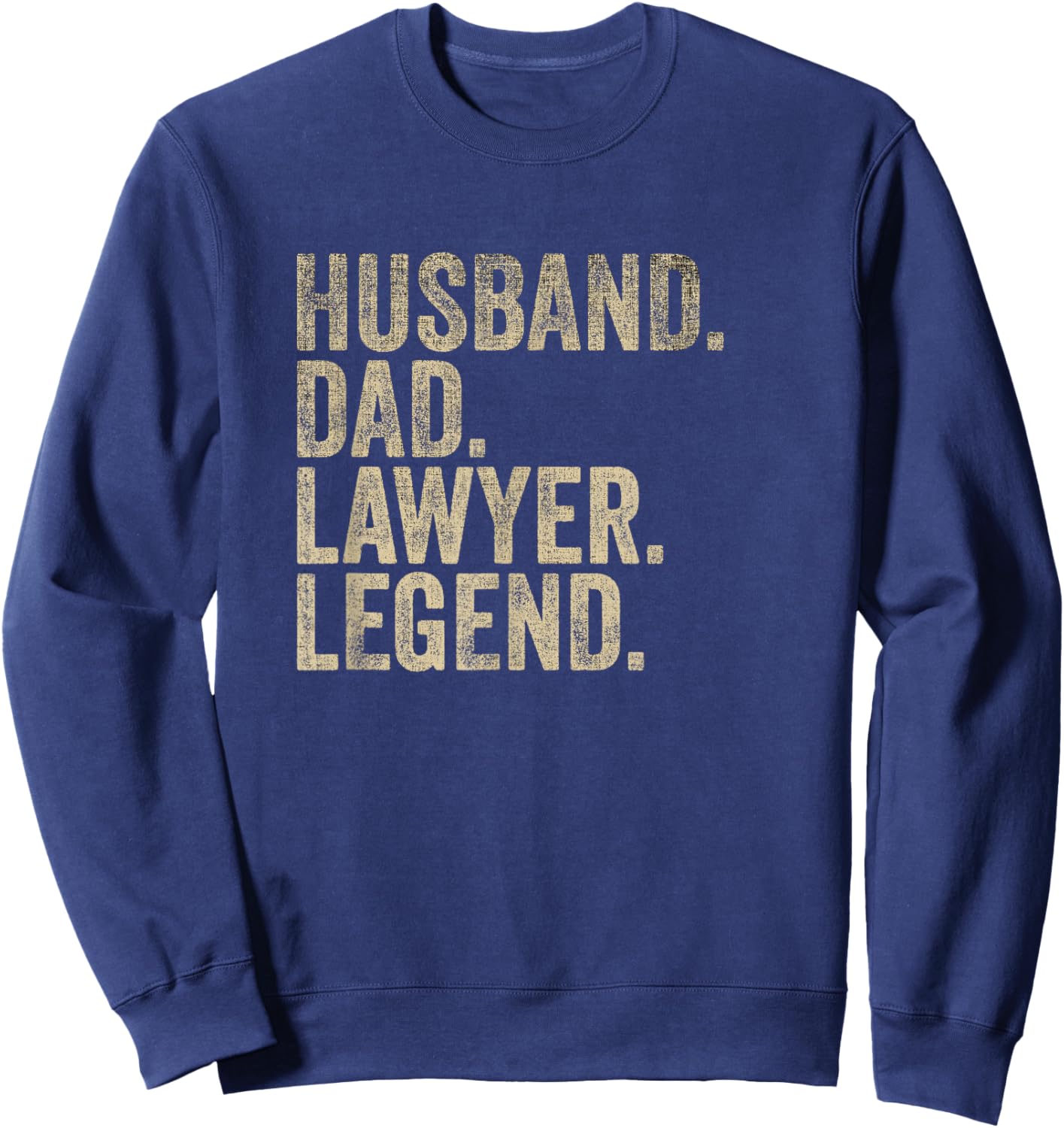 Vintage Father's Day Husband Dad Lawyer Legend Daddy Sweatshirt - Sweatshirt | Navy
