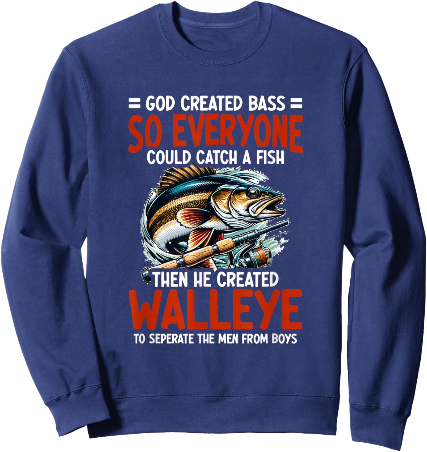 God Created Bass - Walleye Hunting Angler Walleye Fishing Sweatshirt - Sweatshirt | Navy