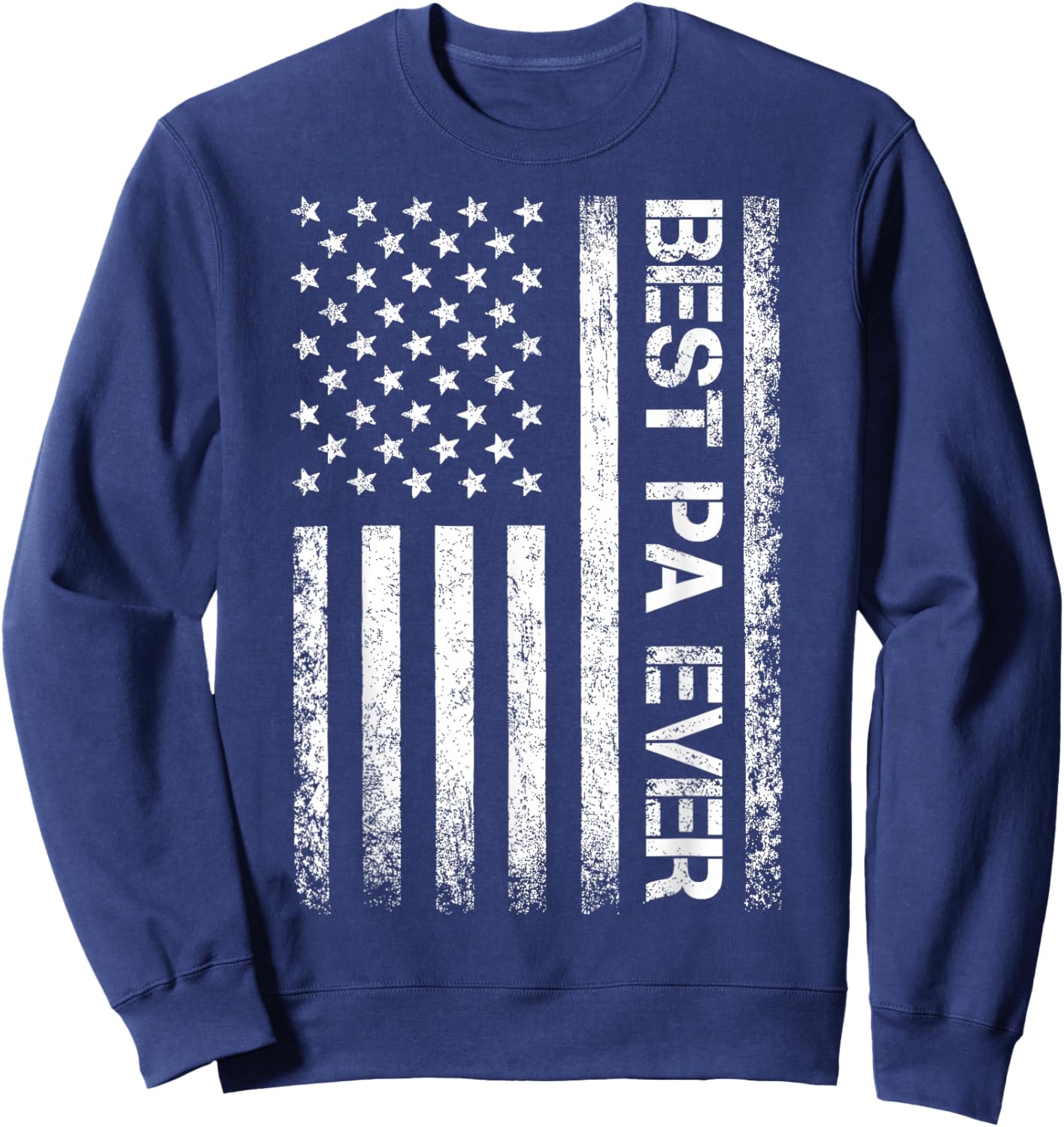 Best Pa Ever American Flag Father's Day Sweatshirt - Sweatshirt | Navy
