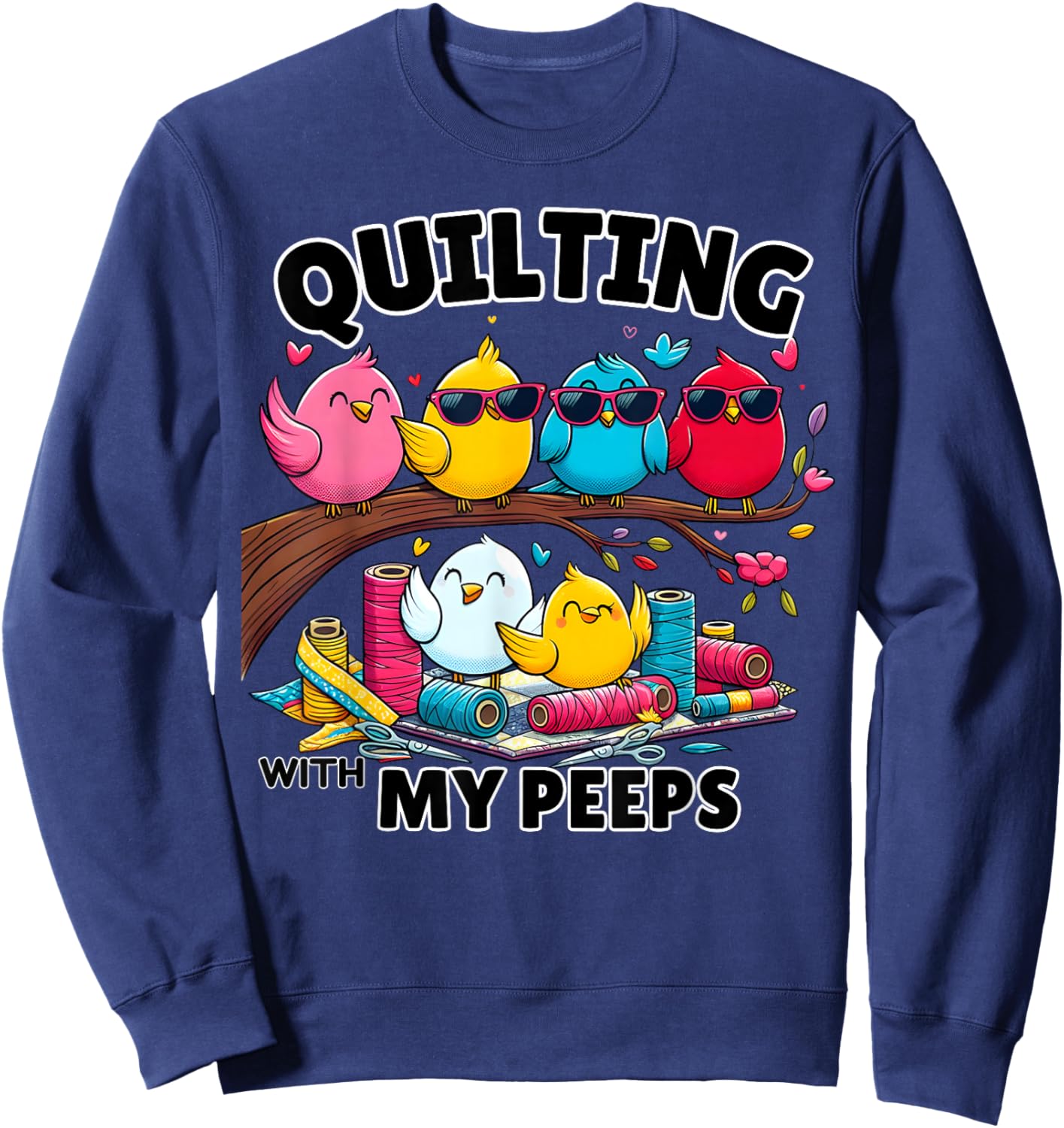 Quilting Hanging With My Peeps Funny Women Sweatshirt - Sweatshirt | Navy