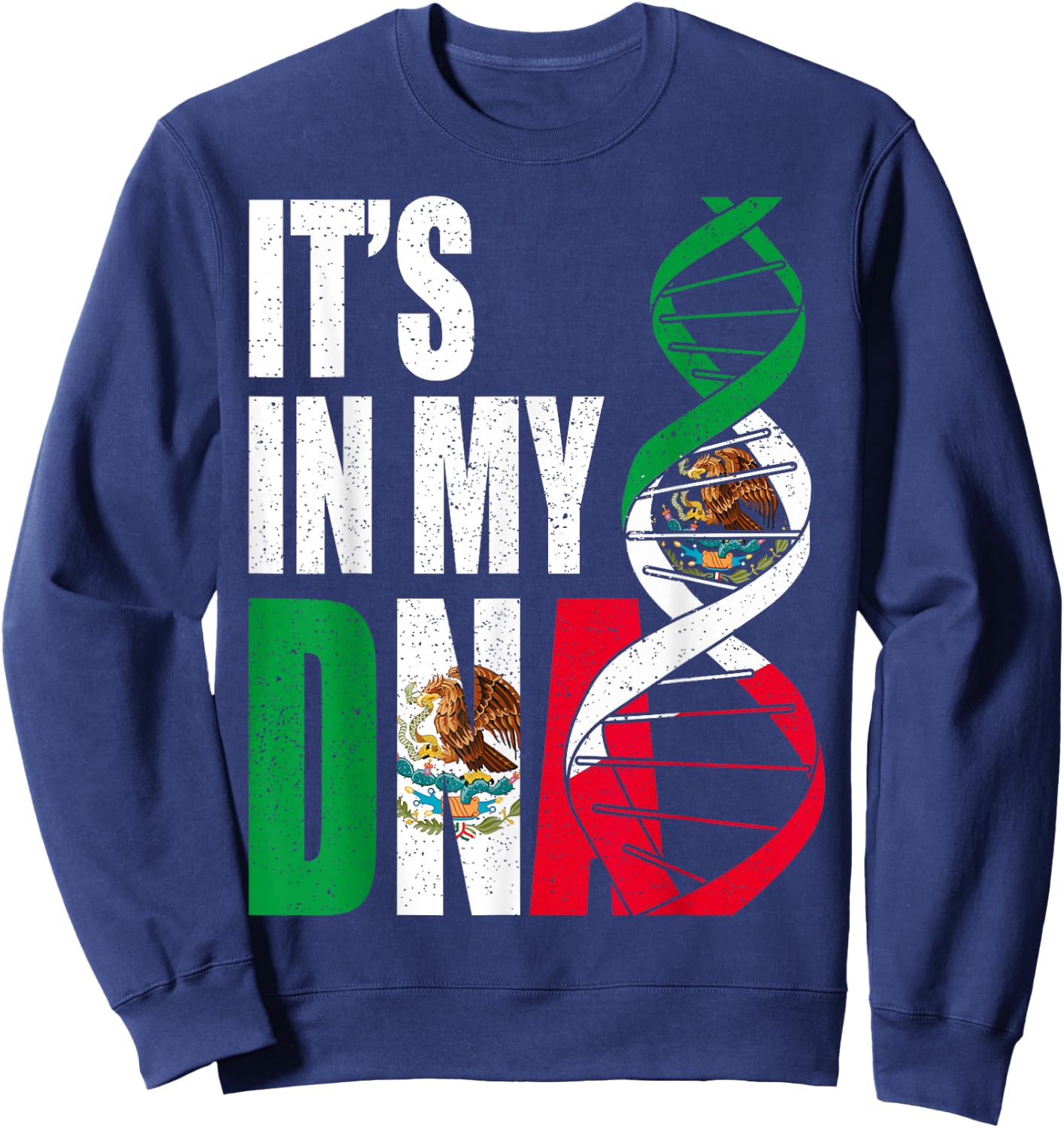 Mexico DNA Mexican Flag Proud Hispanic Men Women Kids Gift Sweatshirt - Sweatshirt | Navy