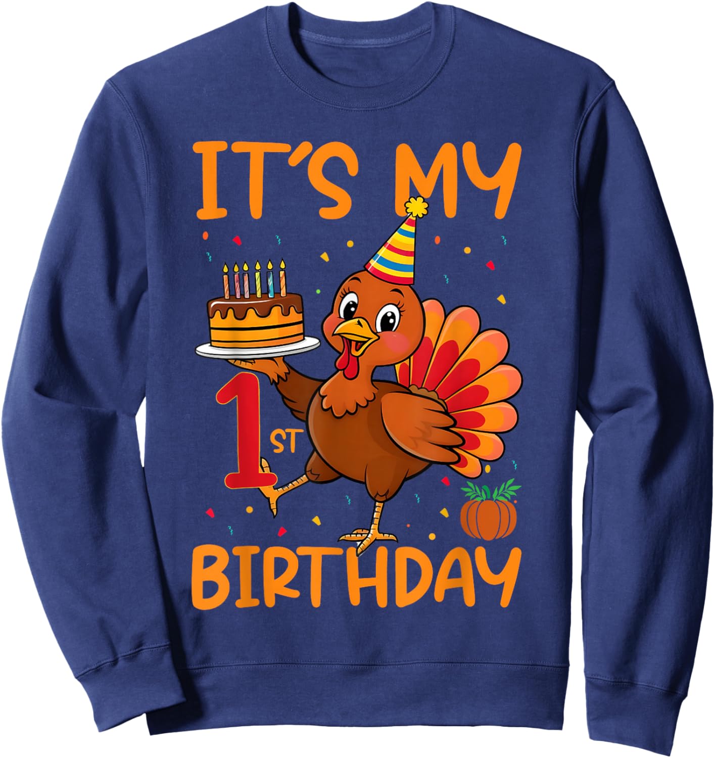 It's My 1st Birthday Party Thanksgiving Turkey Birthday Bday Sweatshirt - Sweatshirt | Navy