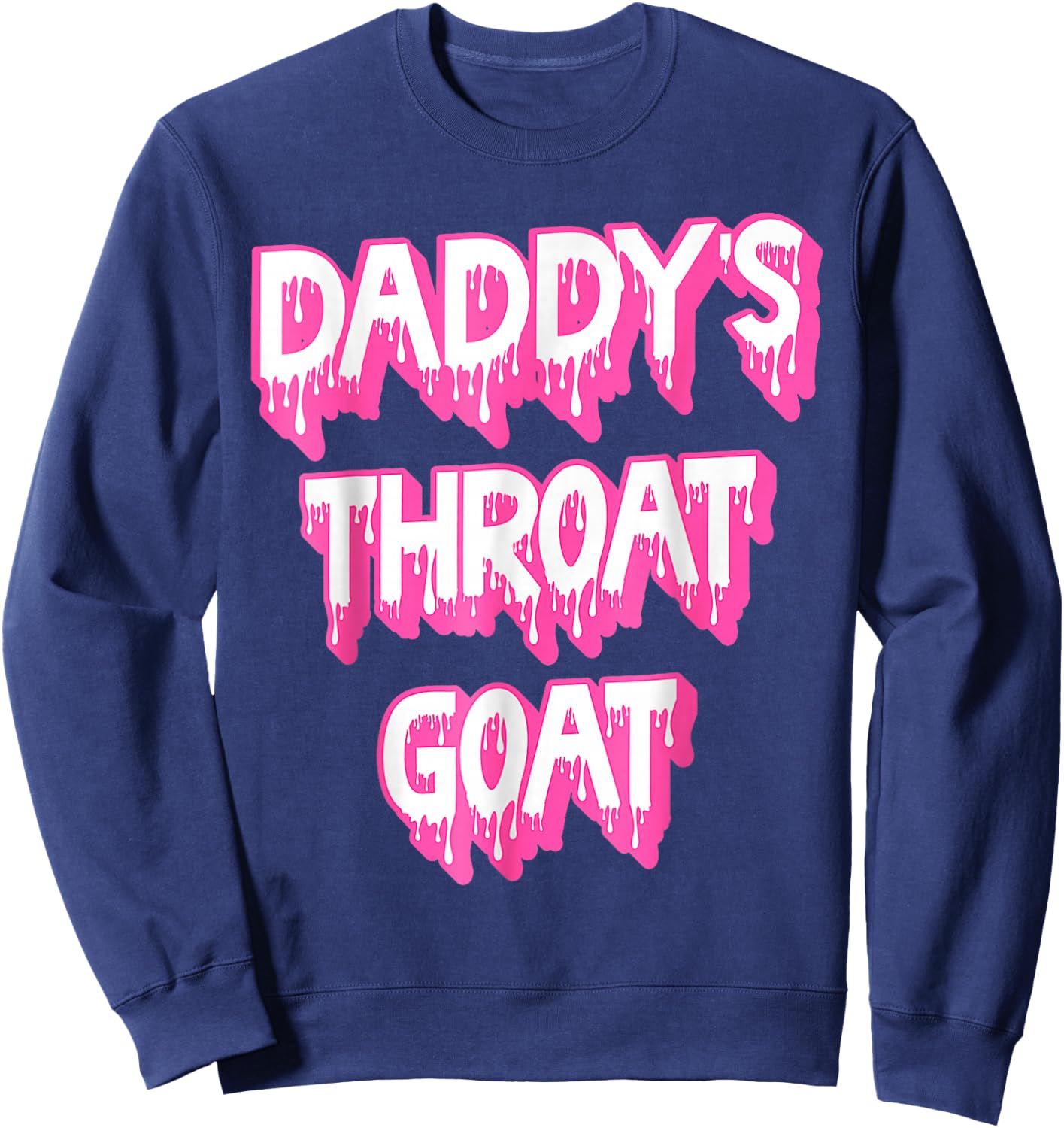 Funny Pink Daddy's Throat Goat Adult Humor Sarcastic Outfit Sweatshirt - Sweatshirt | Navy