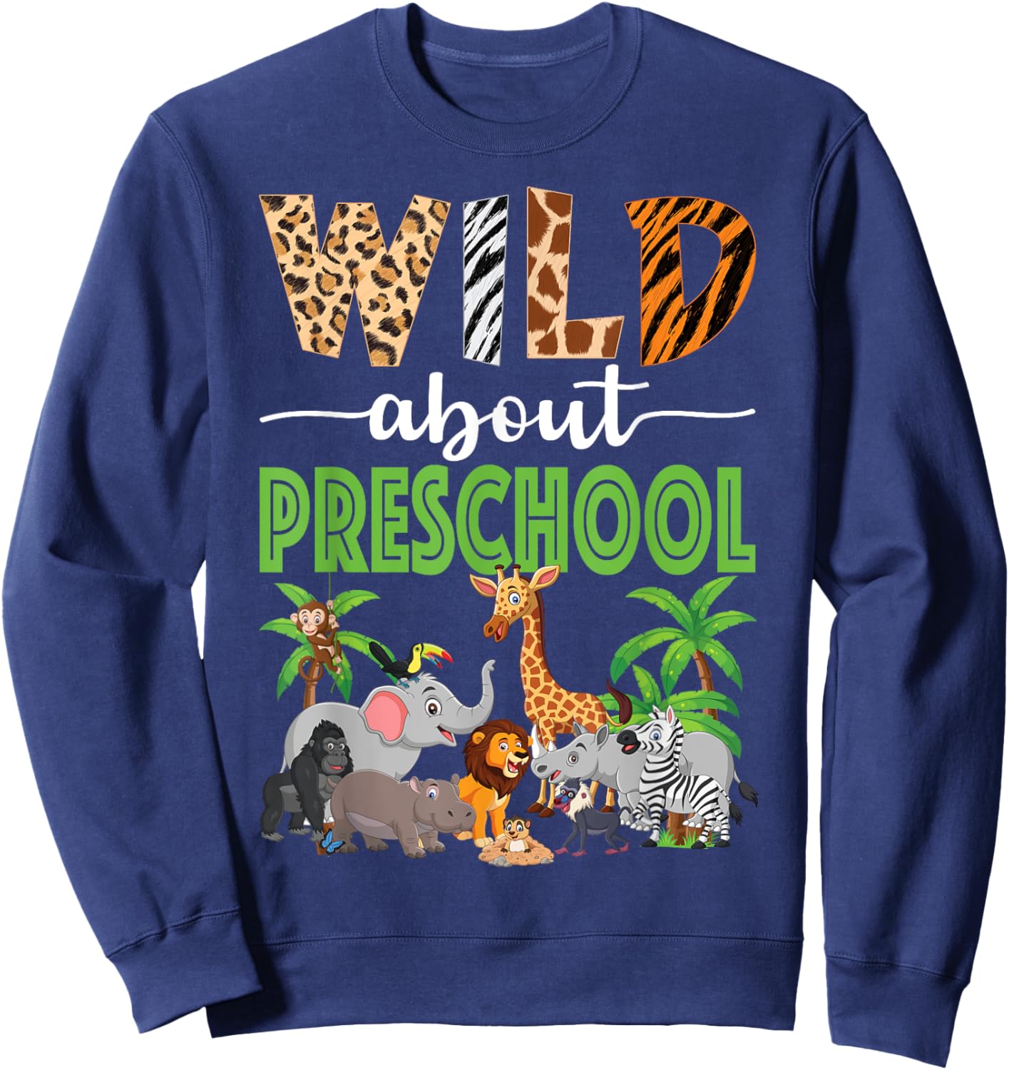 Wild About Preschool Teacher Student Preschool Zoo Safari Sweatshirt - Sweatshirt | Navy
