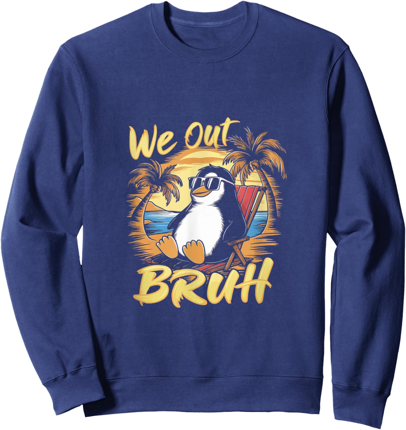 Bruh We Out teachers Cool Penguin Happy End OF School year Women Sweatshirt - Sweatshirt | Navy