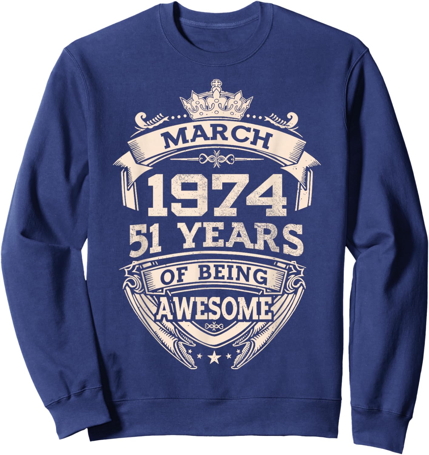 March 1974 51 Years Of Being Awesome 51th Birthday Sweatshirt - Sweatshirt | Navy