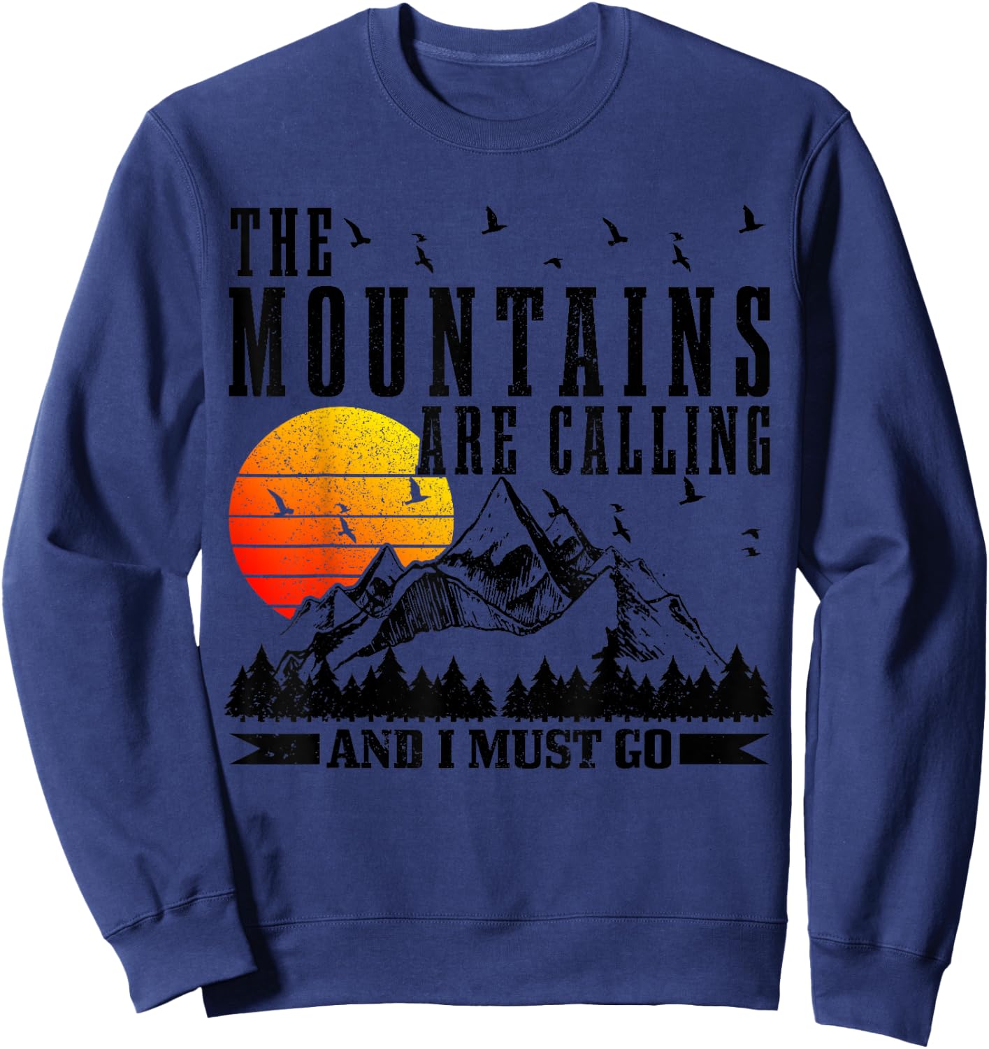 The Mountains Are Calling & I Must Go Mountains Hiking Climbing Sweatshirt - Sweatshirt | Navy
