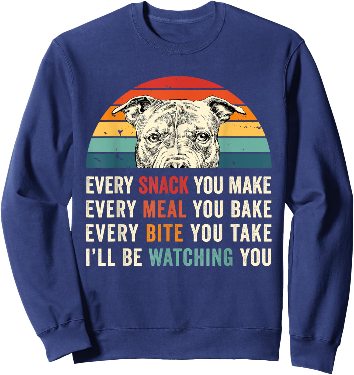 Retro Every snack you make Every meal you bake Pittie Dog Women Girls Kids Sweatshirt - Sweatshirt | Navy