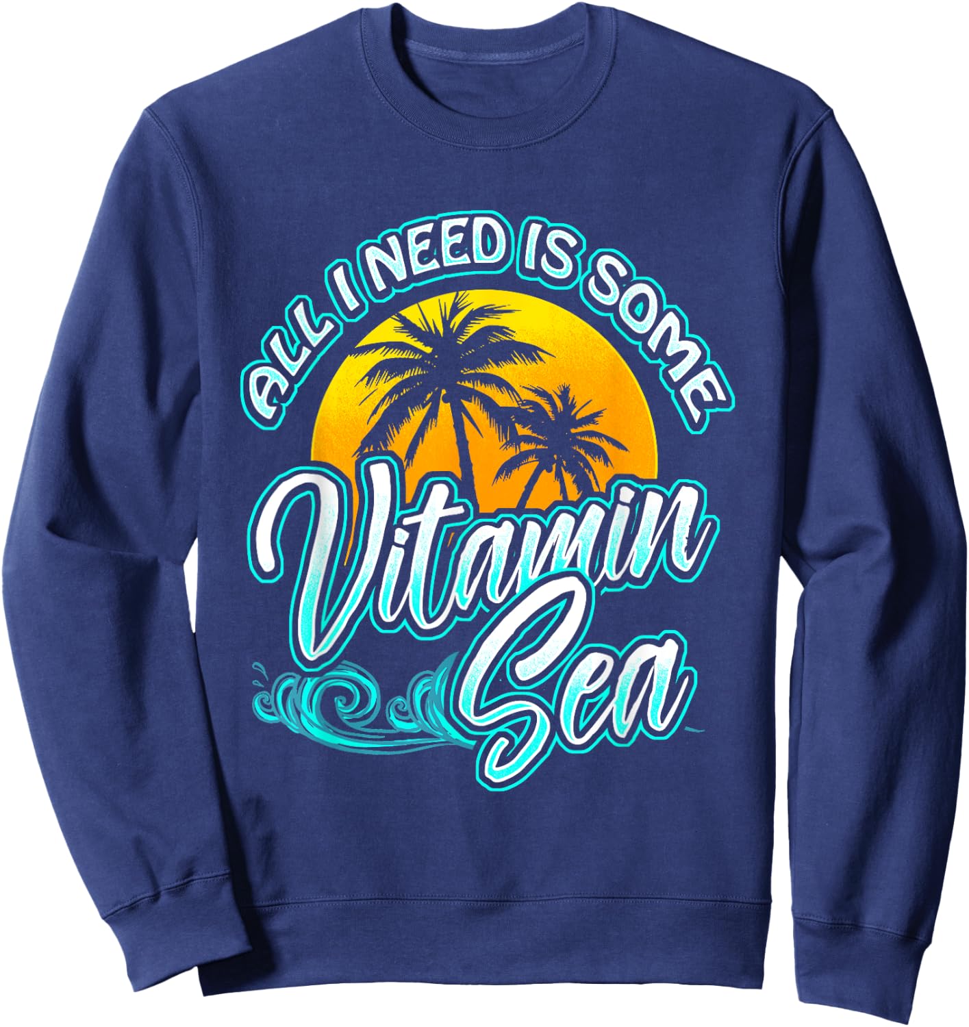 All I Need Is Some Vitamin Sea Funny Beach Gift Women Kids Sweatshirt - Sweatshirt | Navy