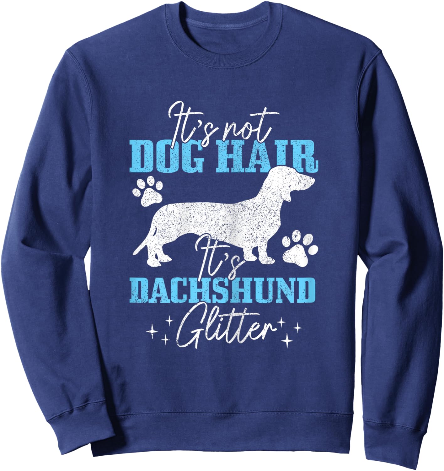It's Not Dog Hair Dachshund Glitter Funny Wiener Dog Doxie Sweatshirt - Sweatshirt | Navy