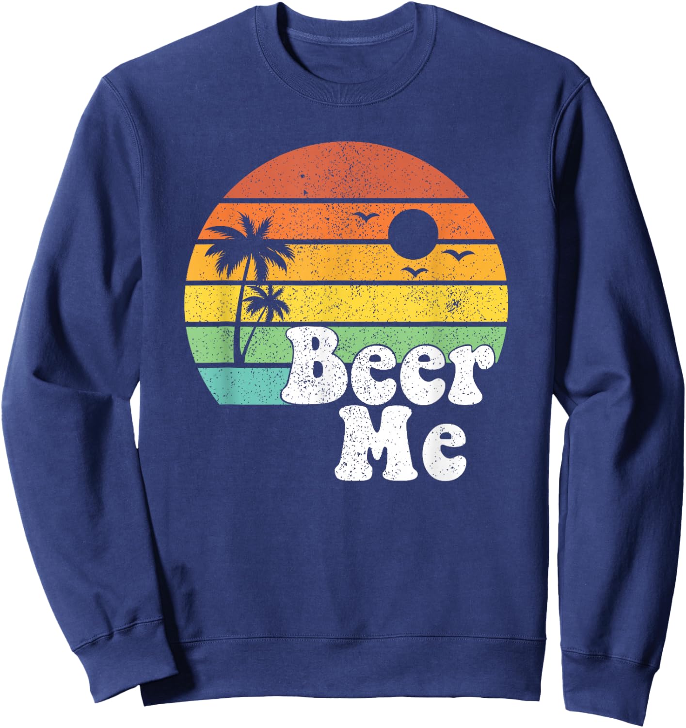 Funny Beer Me Retro California Beach Summer Sun Vintage Gift Sweatshirt - Sweatshirt | Navy