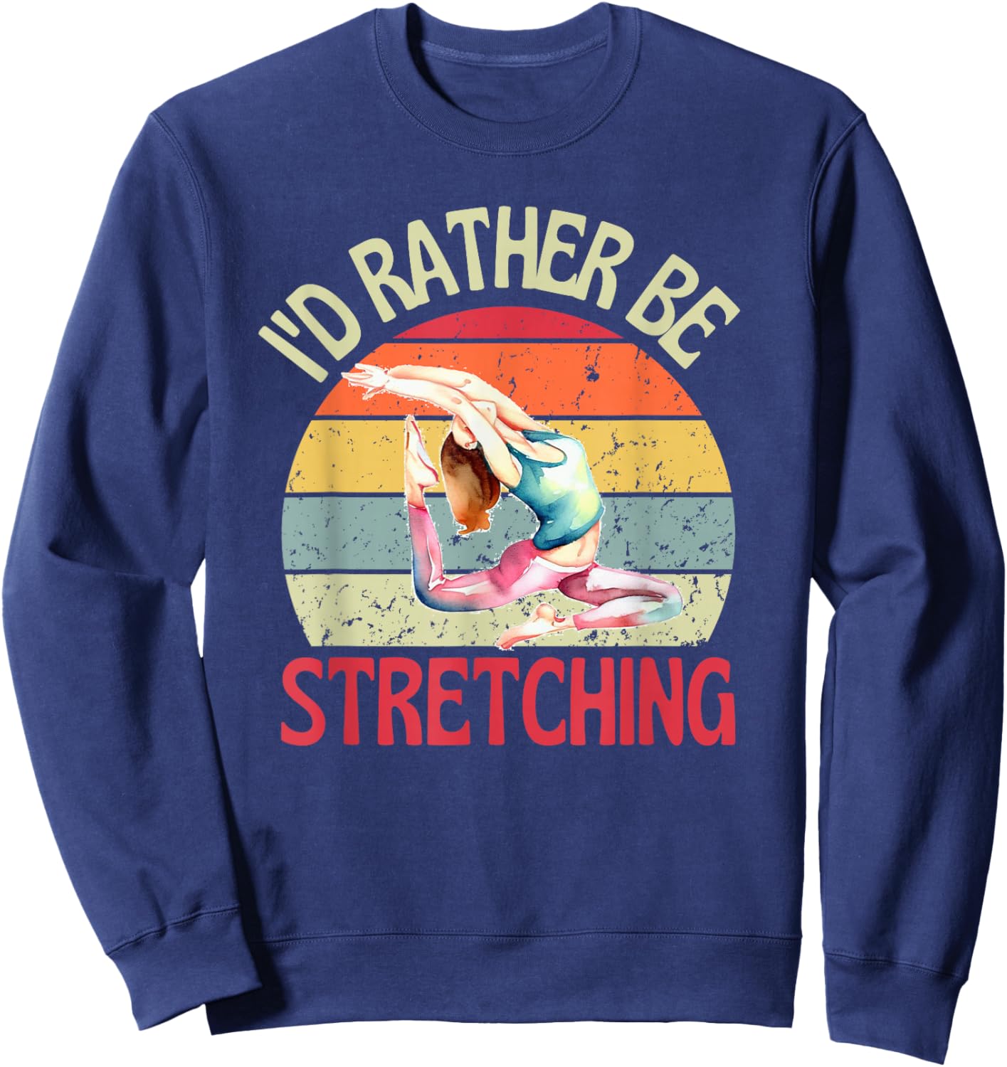 I'd Rather Be Stretching Retro Yoga Flexible Sweatshirt - Sweatshirt | Navy