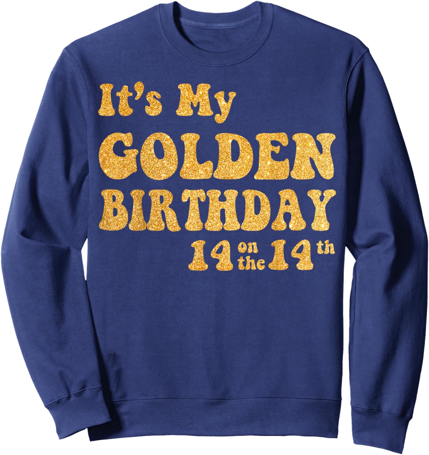 It's My 14th Golden Birthday 14 Year Old Bday Kids Groovy Sweatshirt - Sweatshirt | Navy