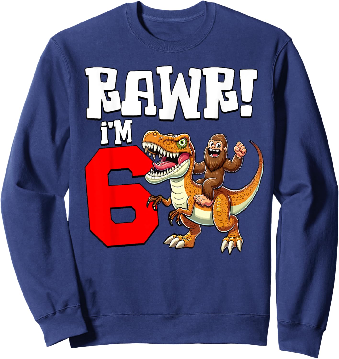 6 Years Old Bigfoot Dinosaur T-Rex Boys Kids 6th Birthday Sweatshirt - Sweatshirt | Navy