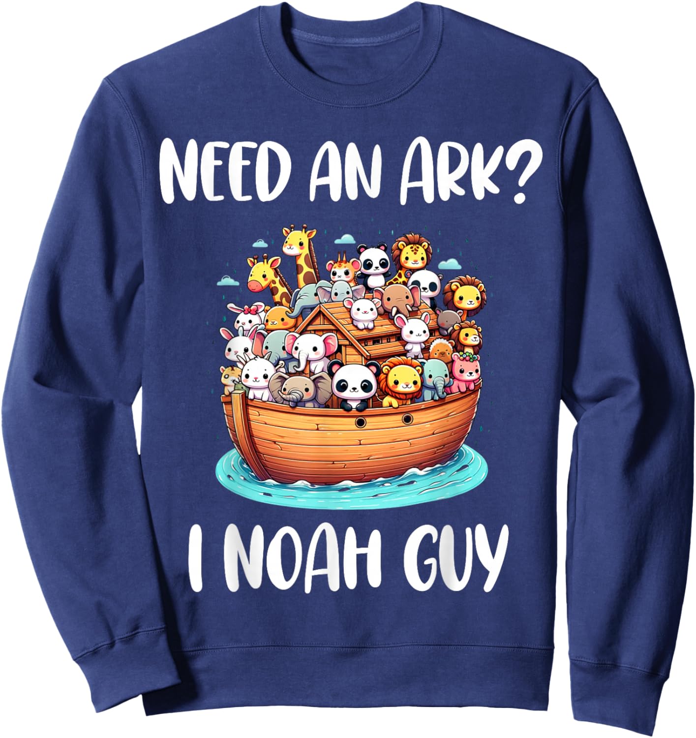 Animal Anime Need An Ark? I Noah Guy Christian Funny Gifts Sweatshirt - Sweatshirt | Navy