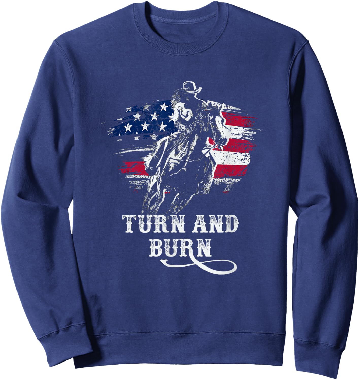 Turn and Burn - Patriotic Barrel Racing - Riding Gifts Sweatshirt - Sweatshirt | Navy