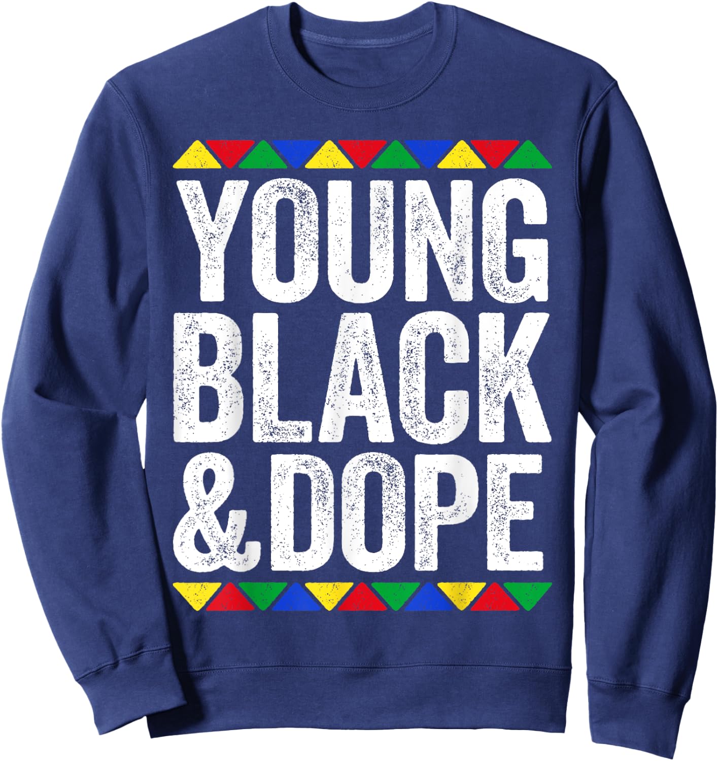 Young Black And Dope Shirt Black History Month Sweatshirt - Sweatshirt | Navy