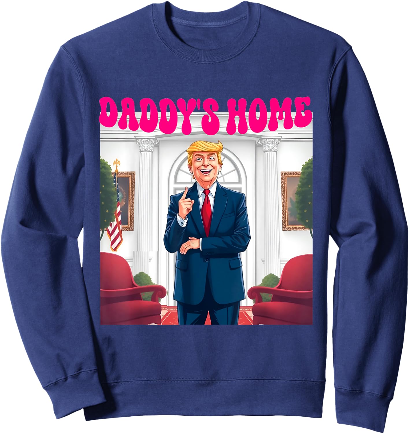 Trump Daddy's Home Funny Donald Trump - -Adults, Black, Small, Short Sleeve Sweatshirt - Sweatshirt | Navy