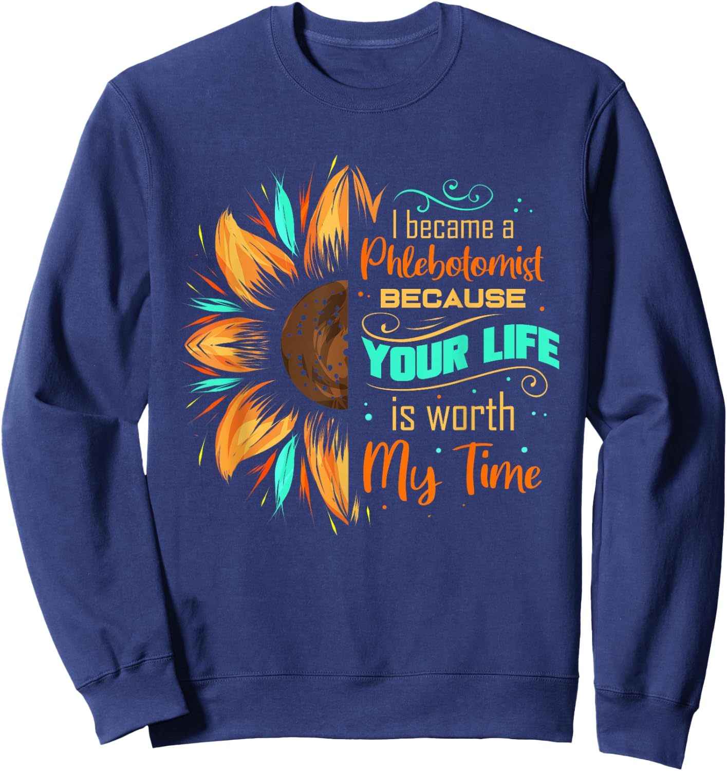 Phlebotomist Sunflower Phlebotomy Technician Sweatshirt - Sweatshirt | Navy