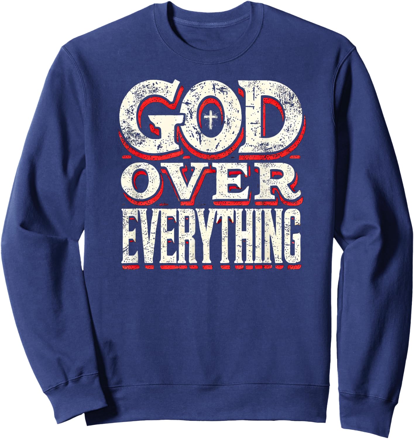 God Over Everything Faith-Based Christian Gifts Sweatshirt - Sweatshirt | Navy