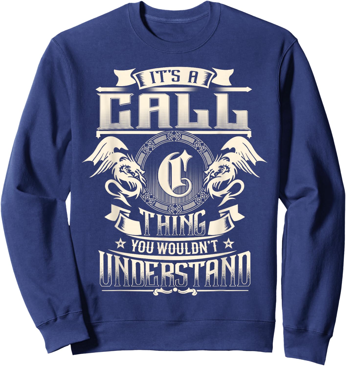 It's A Call Thing You Wouldn't Understand Funny Family Name Sweatshirt - Sweatshirt | Navy