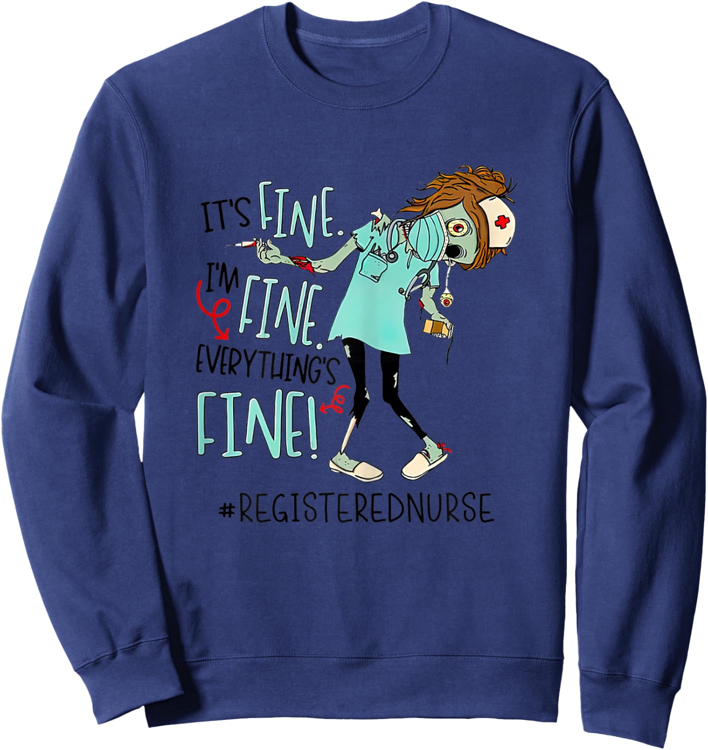 It's Fine I'm Fine Everything Fine Nurse Zoombies Funny Sweatshirt - Sweatshirt | Navy