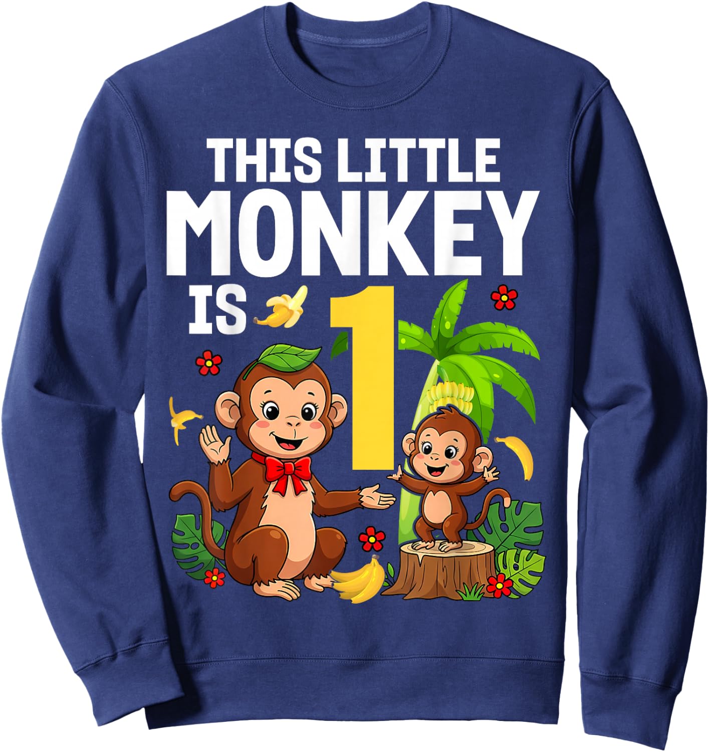 This Little Monkey is 1 Years Old Kid 1st Birthday Monkeys Sweatshirt - Sweatshirt | Navy