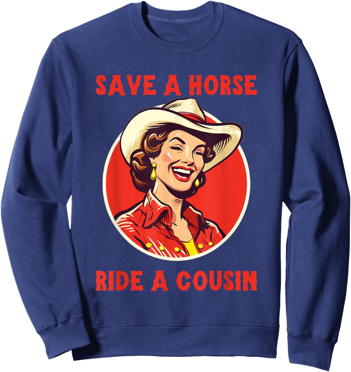Save a Horse Ride A Cousin Sweatshirt - Sweatshirt | Navy