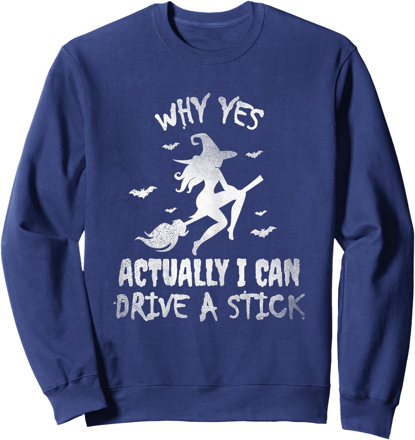 Yes Actually I Can Drive A Stick, Halloween Day Funny Witch Sweatshirt - Sweatshirt | Navy