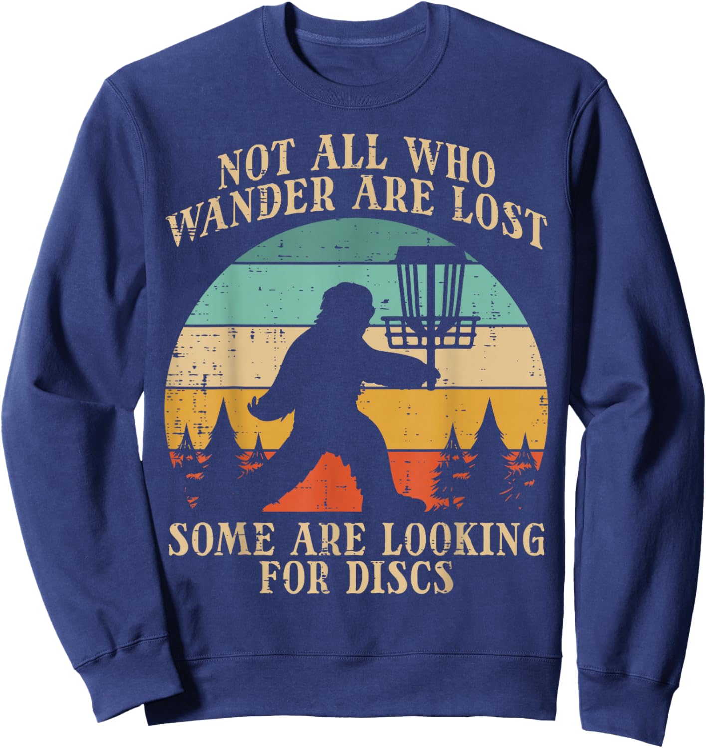 Bigfoot Disc Golf Not All Who Wander Lost Men Women Kids Sweatshirt - Sweatshirt | Navy
