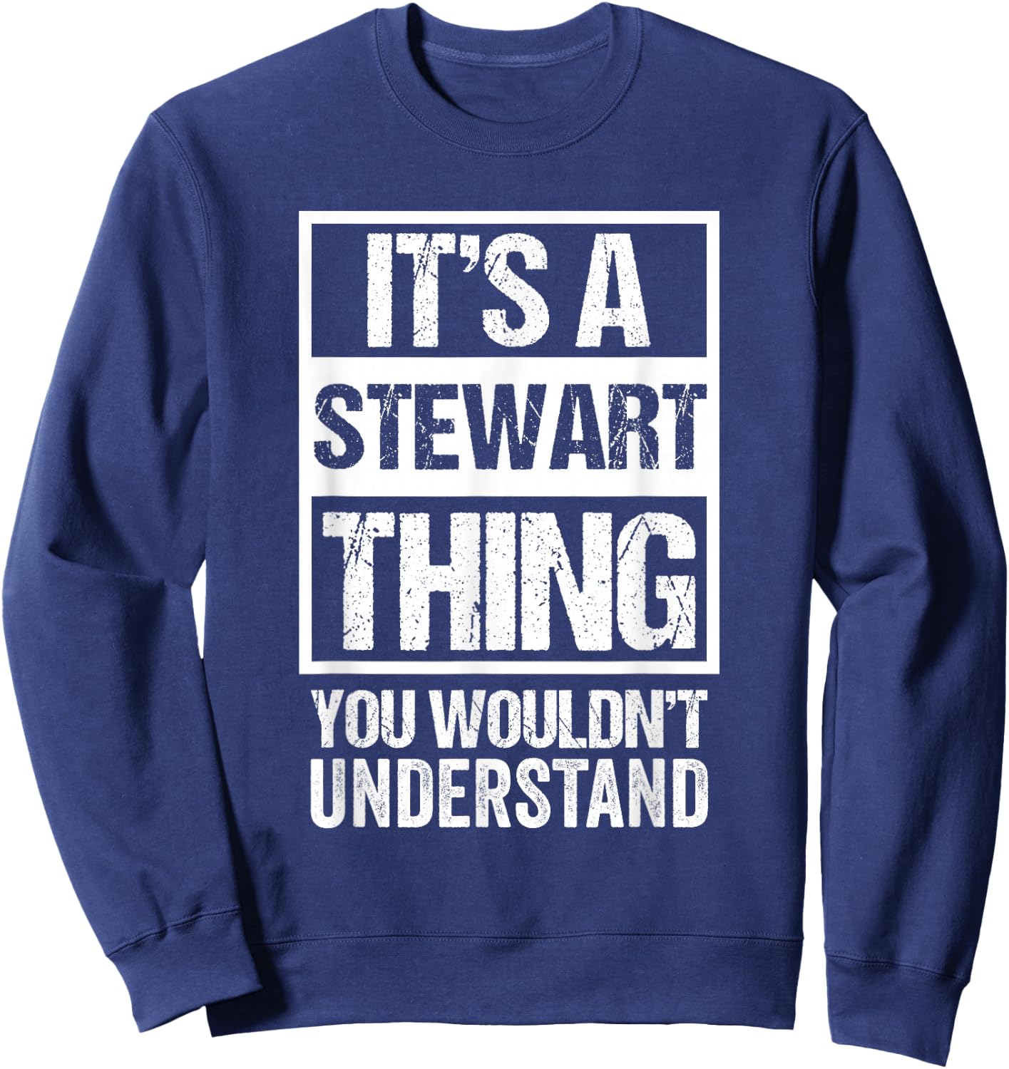 It's A Stewart Thing You Wouldn't Understand Family Name Sweatshirt - Sweatshirt | Navy