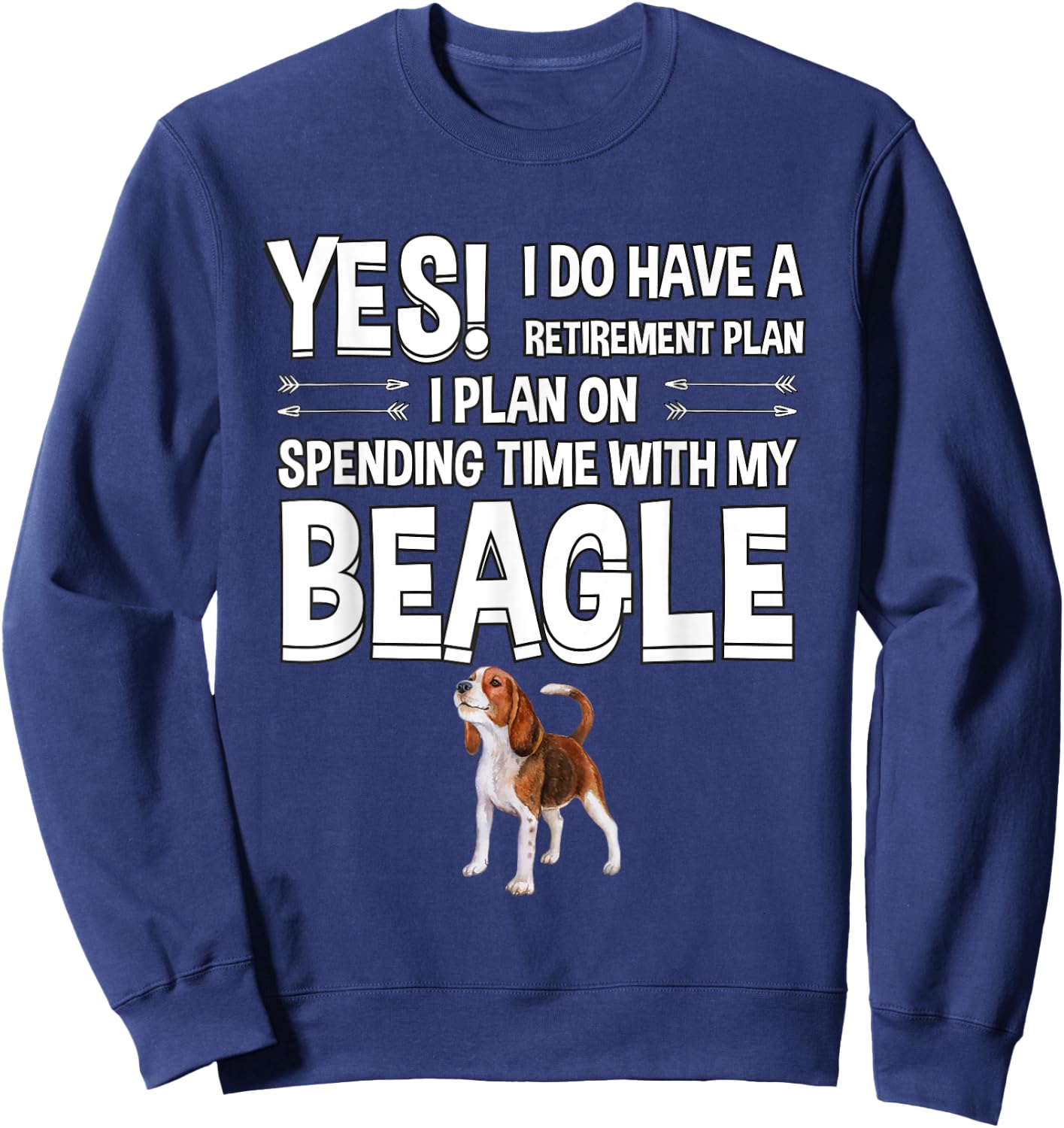 Retirement Plan Spending Time With Beagle Gift Beagle Sweatshirt - Sweatshirt | Navy