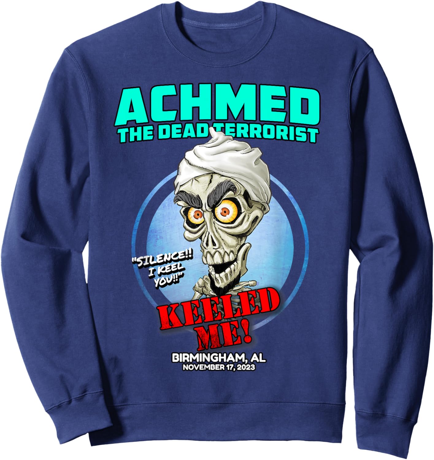 Achmed The Dead Terrorist Birmingham, AL (2023) Sweatshirt - Sweatshirt | Navy