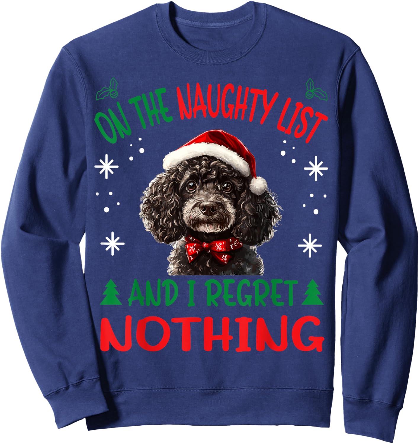 Cute Poodle dog Dog Christmas On The Naughty List and I Men Women Sweatshirt - Sweatshirt | Navy