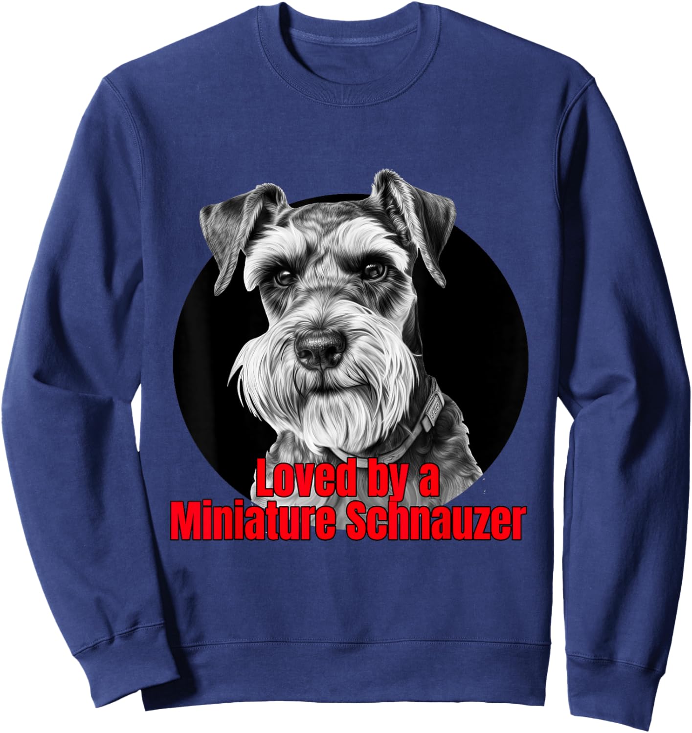 Loved by a Miniature Schnauzer Big Bold Graphic Design Sweatshirt - Sweatshirt | Navy