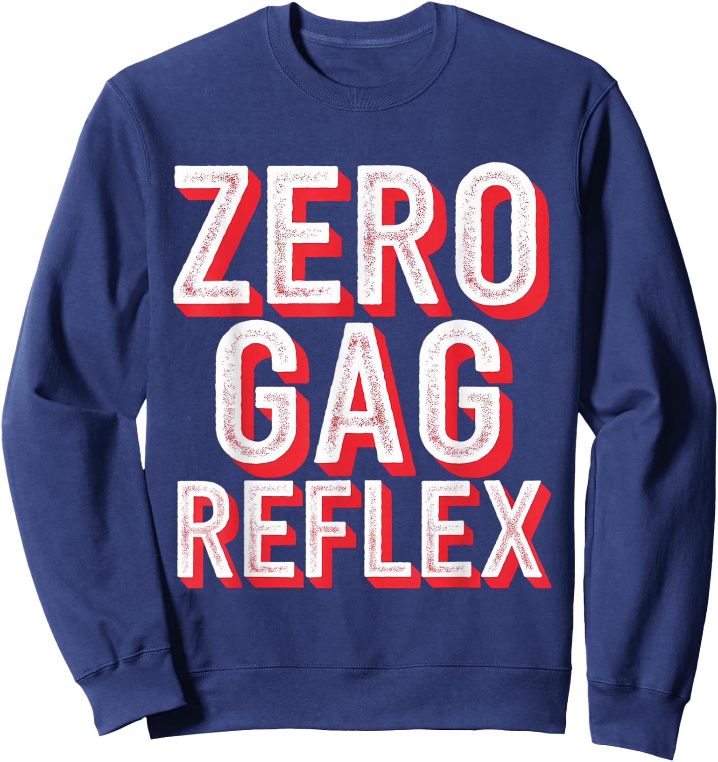 Zero Gag Reflex, Meme Funny Bachelorette Party Sweatshirt - Sweatshirt | Navy