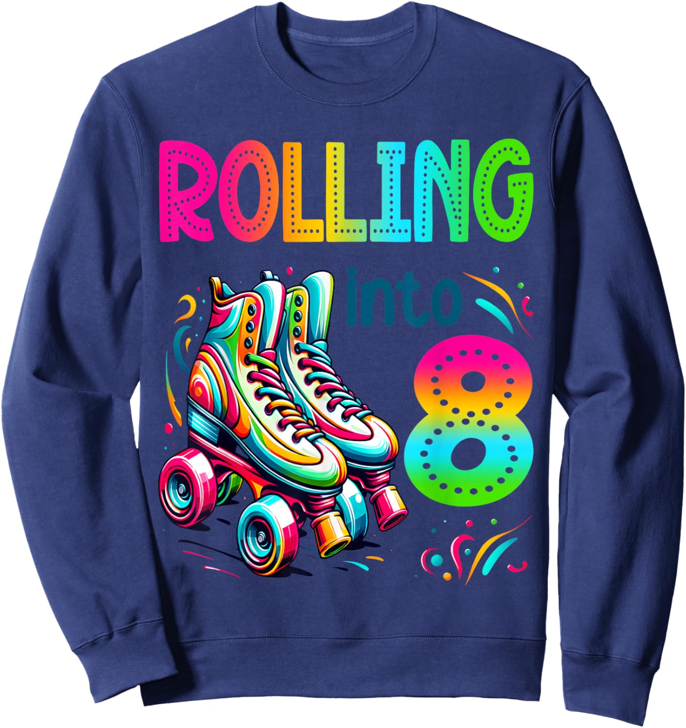 Rolling Into 8 Years Old Roller Skating 8th Birthday Kids Sweatshirt - Sweatshirt | Navy