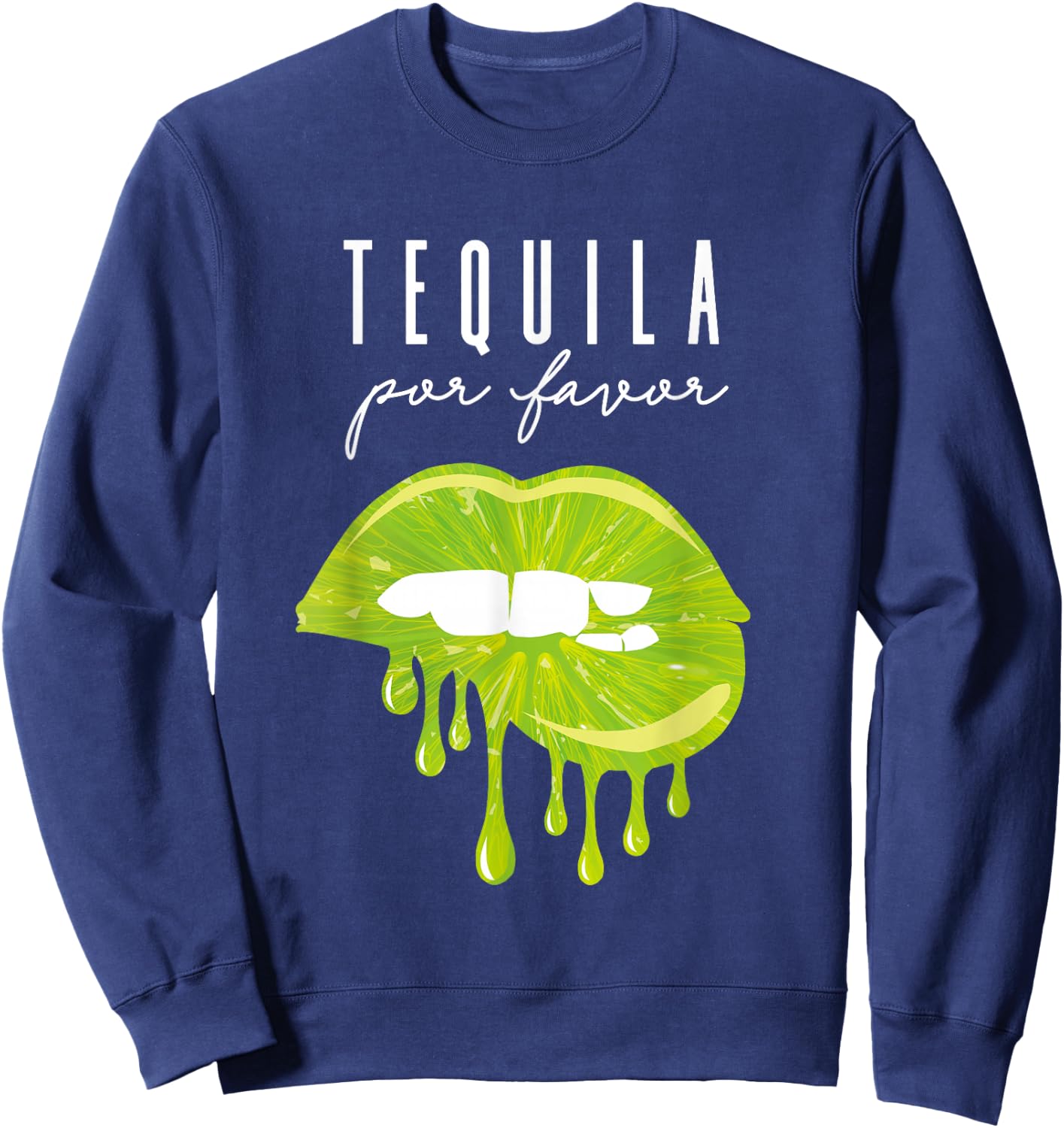 Tequila Por Favor lime lips adult drinking Cinco De Mayo Sweatshirt - Sweatshirt | Navy