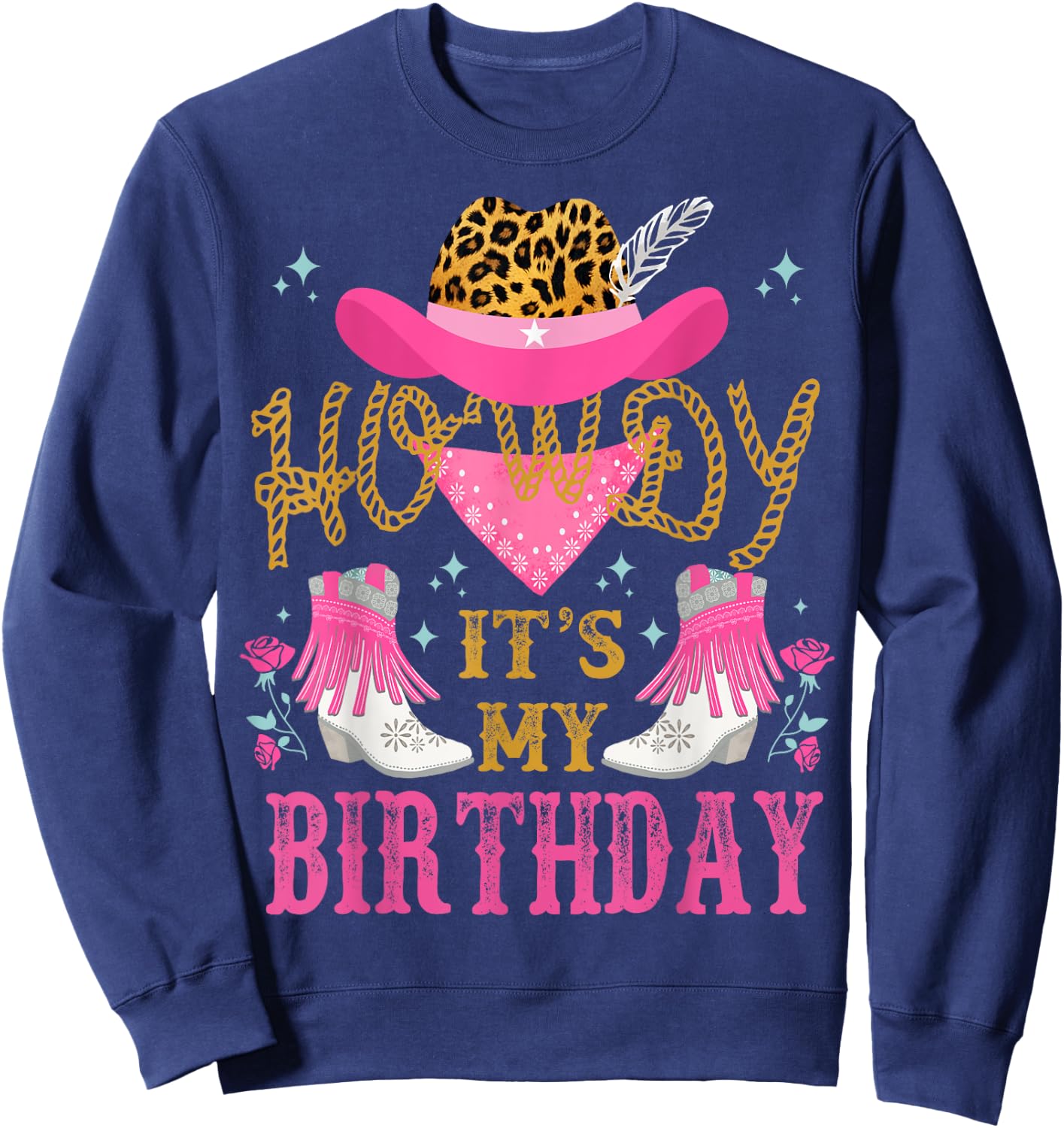 Howdy It's My Birthday Funny Country Rodeo Cowgirl themed Sweatshirt - Sweatshirt | Navy