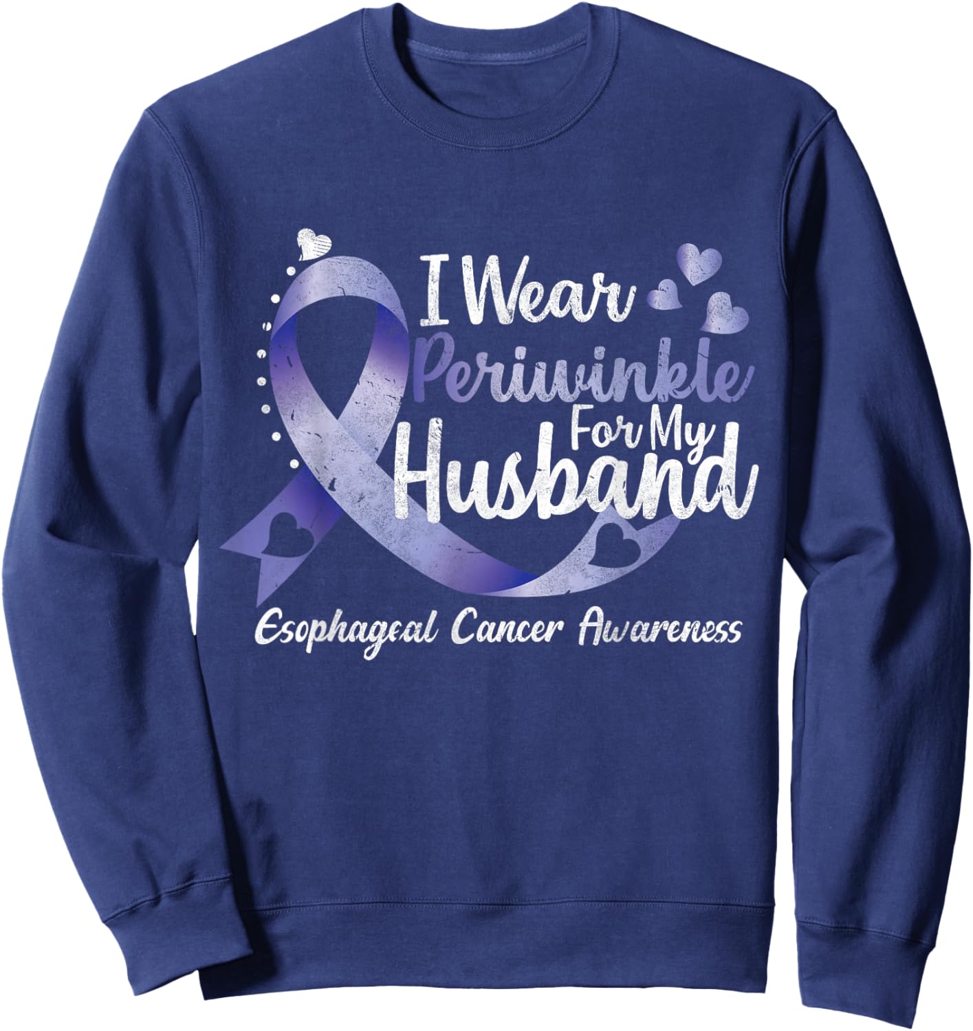 I wear periwinkle for my Husband Esophageal Cancer Awareness Sweatshirt - Sweatshirt | Navy