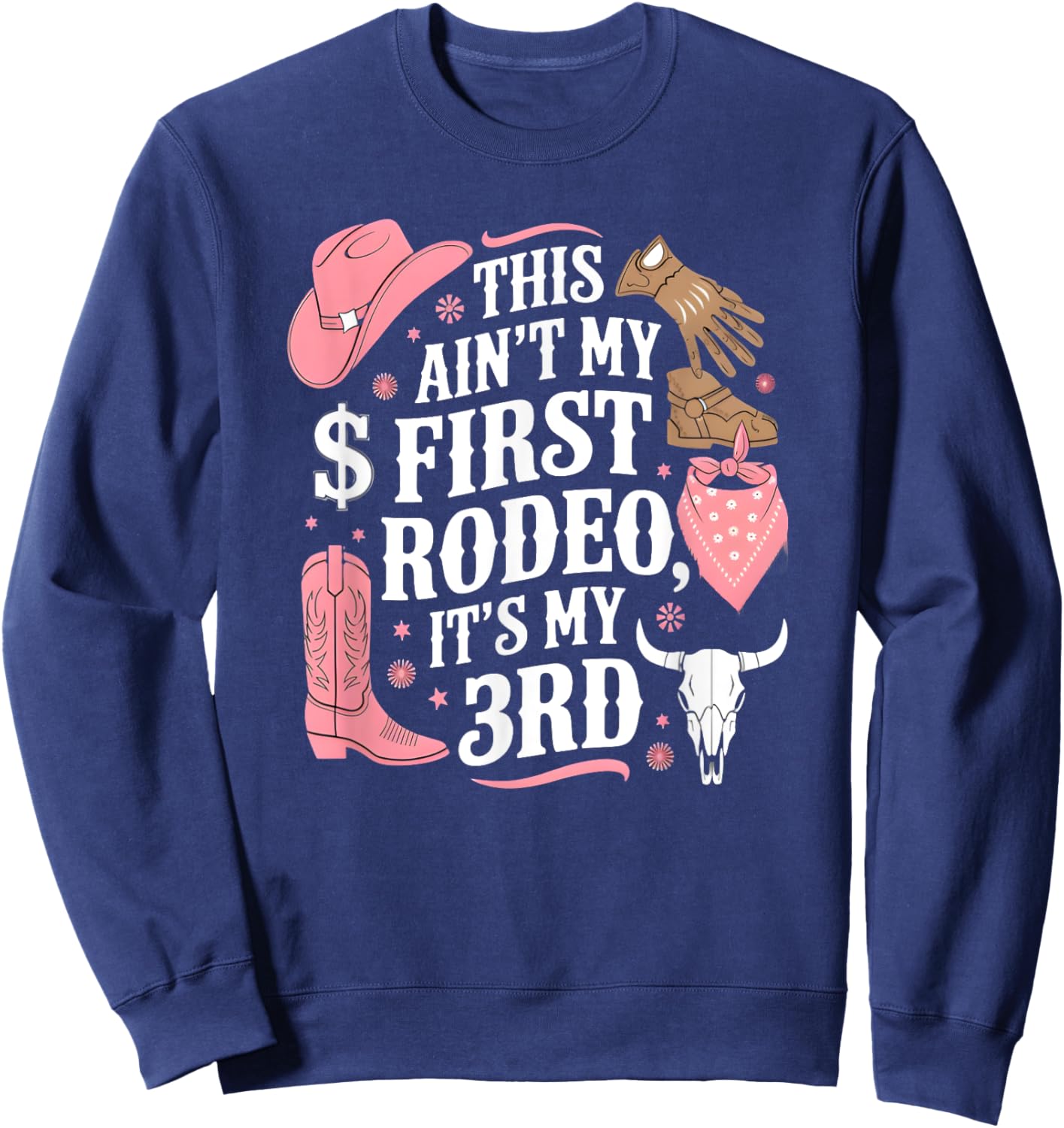 This Ain't My First Rodeo Its My 3rd Girl Birthday Sweatshirt - Sweatshirt | Navy