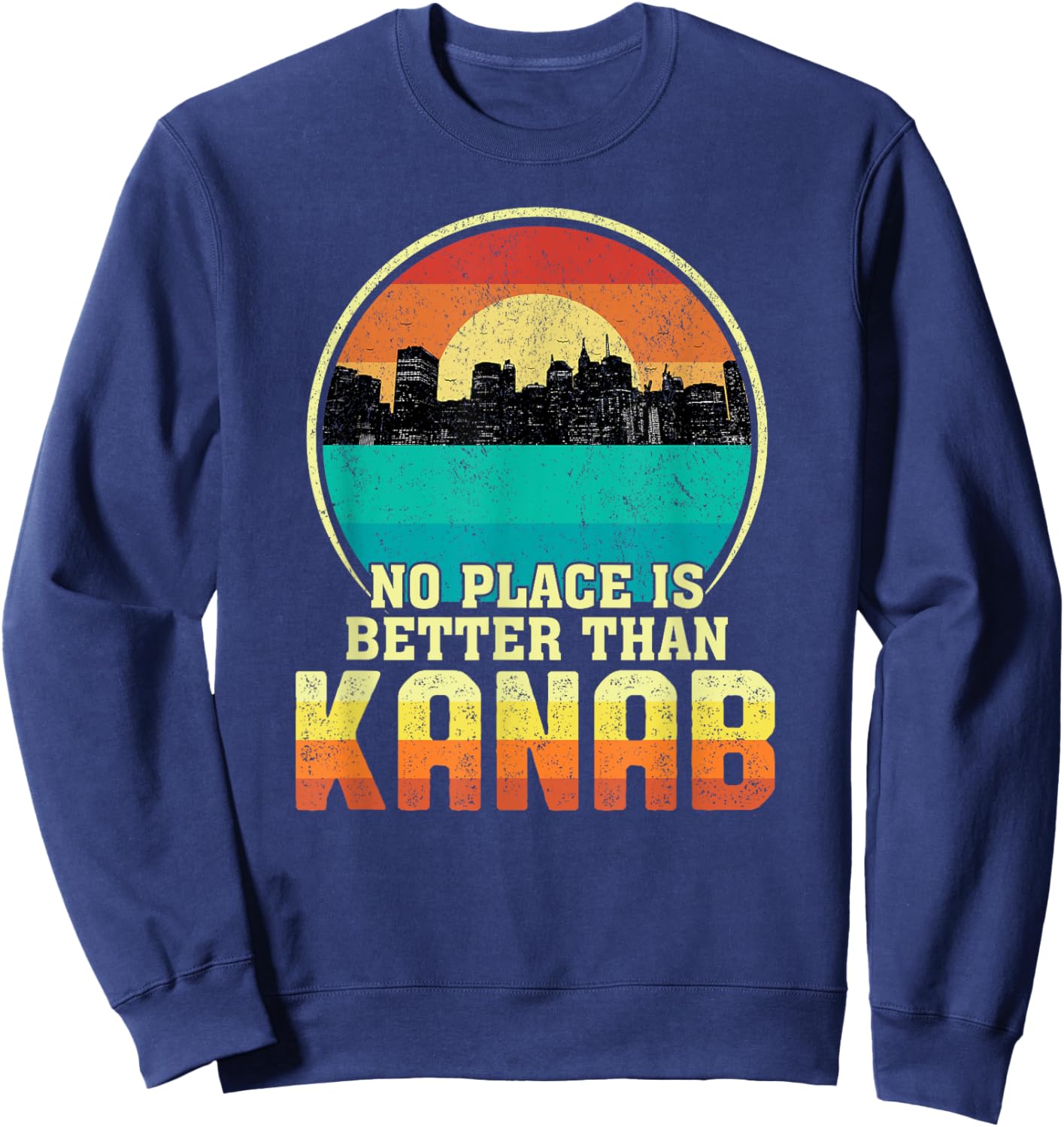 No Place is Better than Kanab Utah Vintage Sunset UT Nature Sweatshirt - Sweatshirt | Navy