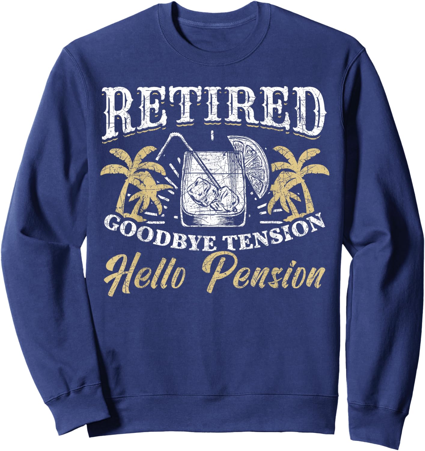 Vacation Goodbye Tension Hello Pension Funny Retirement Sweatshirt - Sweatshirt | Navy