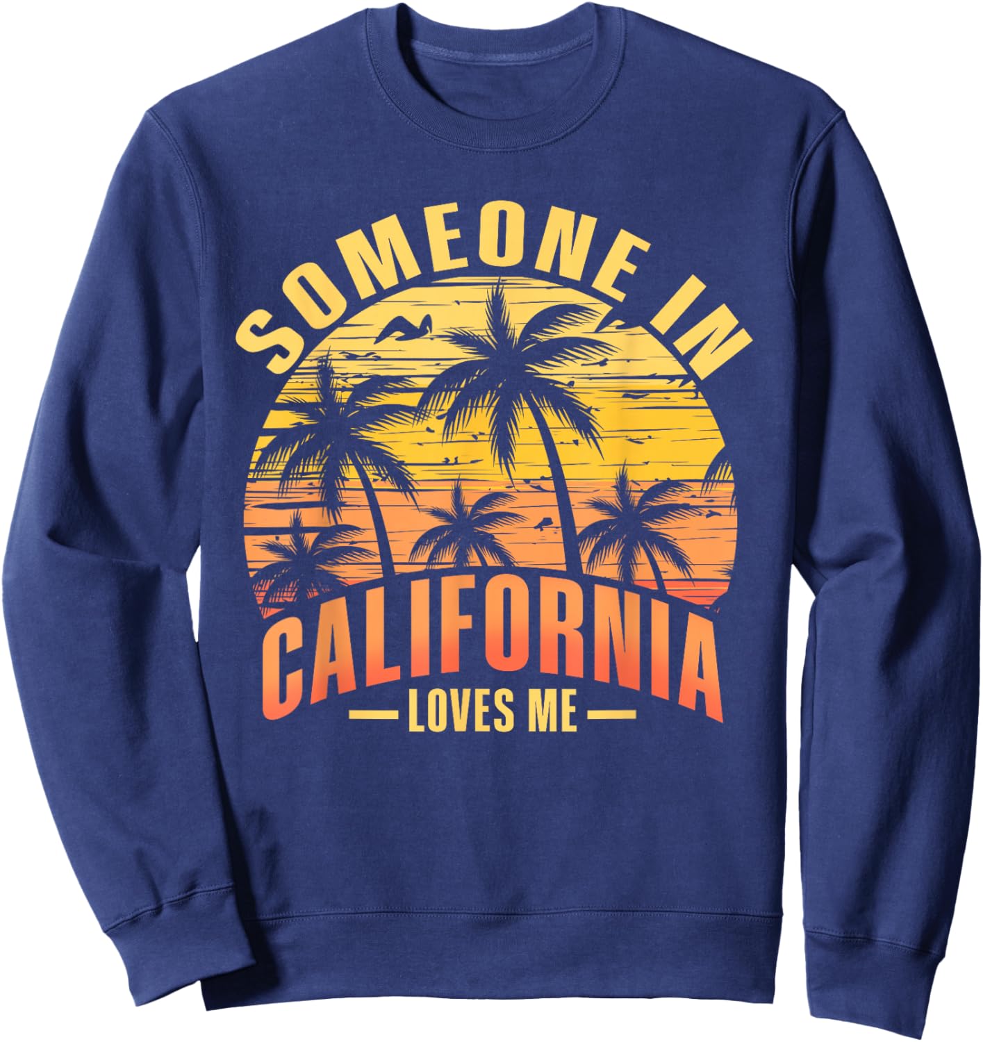 Someone in California Loves Me Sweatshirt - Sweatshirt | Navy