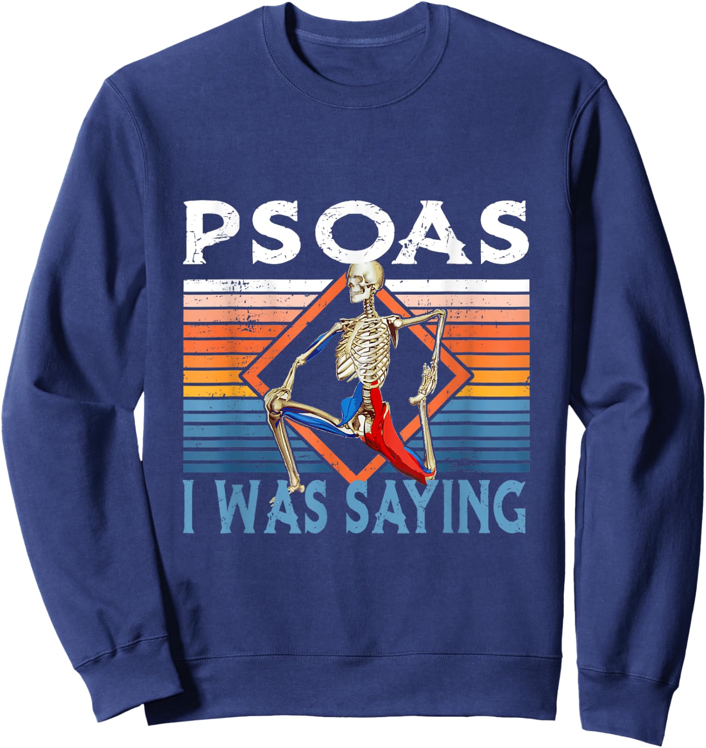 Funny Skeleton Yoga Psoas I Was Saying Physical Therapist Sweatshirt - Sweatshirt | Navy